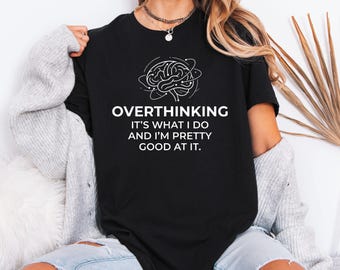 Overthinking Shirt Funny Anxiety Tee Ivory Comfort Colors 1717 Mental Health Humor Introvert Gift