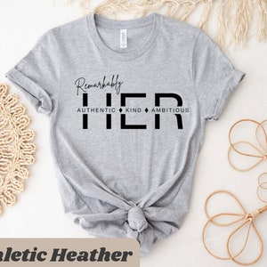 Empowering Women's T-Shirt Feminist Clothing Inspirational Women's Shirt Motivational Clothing Inspirational Wear Graphic Tee Remarkably HER