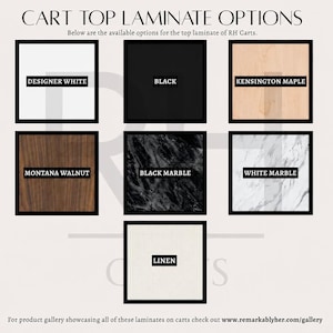 May include: Image showcasing laminate options for cart tops. Includes Designer White, Black, Kensington Maple, Montana Walnut, Black Marble, White Marble, and Linen. Each sample is in a black frame with the name displayed.