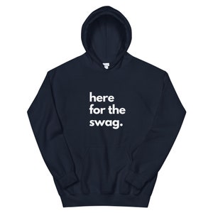 Here for Swag Hoodie - Long Sleeve Hooded Sweatshirt - Front Pouch Pocket, Double-Lined Hood with Matching Drawcord