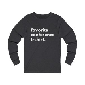 Favorite Conference Printed Unisex Tee - Classic Fit, Crewneck Long Sleeve Cotton T-Shirt for Fashionable Style
