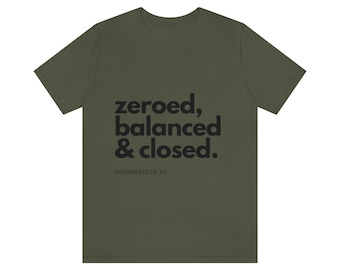 May include: A green t-shirt with the text "zeroed, balanced & closed." and the hashtag "#BOOKKEEPER AF" printed in black.