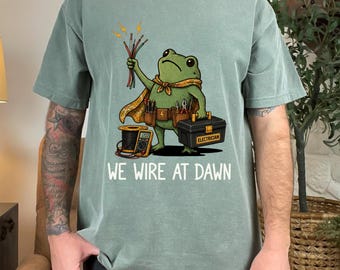 We Wire At Dawn Electrician Shirt, Funny Electrician Shirt, Electrician Gift Tee, Sarcastic Electrician Shirt, Funny Electrical Worker Gift
