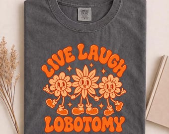 Live Laugh Lobotomy Flower Shirt, Funny Flower Shirt, Surreal Graphic Tee, Celestial Flower, Retro Meme Tee, Y2K Fantasy Shirt