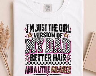 Comfort Colors® Funny Dad Daughter Shirt, I'm Just the Girl Version of My Dad, Kids Shirt, Proud Daughter Gift, Birthday Gift Daughter
