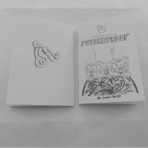May include: Open, black and white zine titled "FUTUREPROOF" by Owen Boyd. The cover features a crown design and the title. The left page has an illustration of an octopus. The zine is open on a white surface.