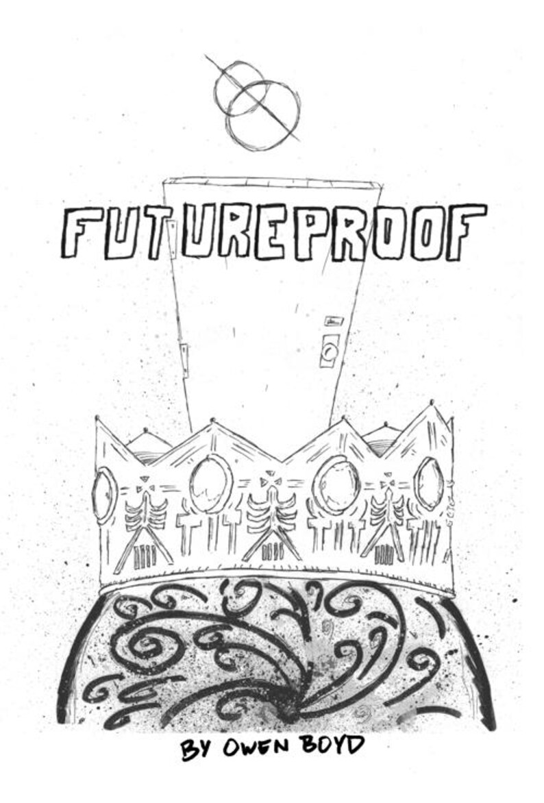 May include: Black and white illustration featuring the word "FUTUREPROOF" above a crown design. The crown has intricate details and is set against a white background. The artist's name, "BY OWEN BOYD," is at the bottom.