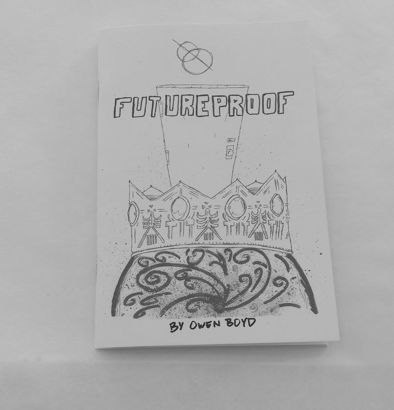 May include: A black and white zine titled "FUTUREPROOF" with a crown illustration. The cover art features a stylized crown design with intricate details and the author's name, Owen Boyd, at the bottom. The zine is on a white background.