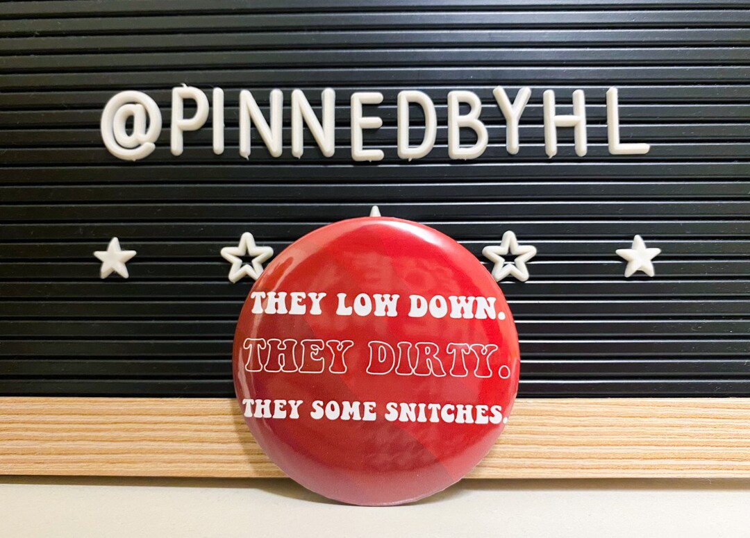 They Low Down. They Dirty. They Some Snitches. Alabama Game Day Pin