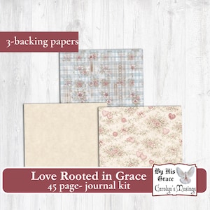 May include: A journal kit with three backing papers. The papers feature floral and plaid patterns in soft pastel colors. The kit includes the text "Love Rooted in Grace" and "45 page- journal kit". The journal kit is from "Carolyn's Musings".