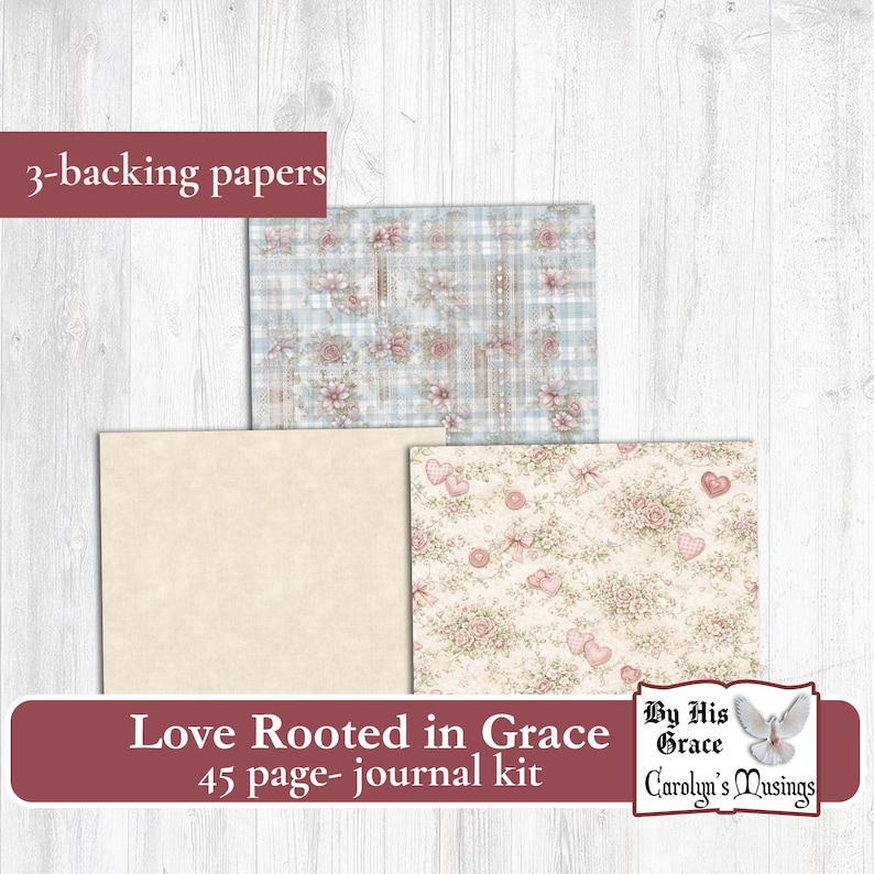 May include: A journal kit with three backing papers. The papers feature floral and plaid patterns in soft pastel colors. The kit includes the text "Love Rooted in Grace" and "45 page- journal kit". The journal kit is from "Carolyn's Musings".