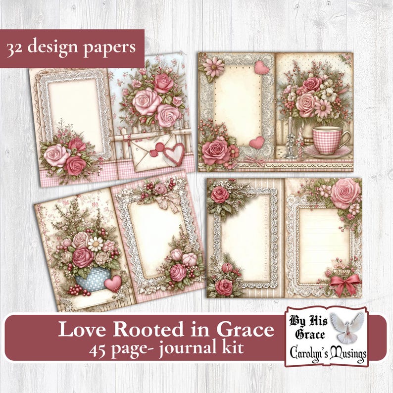 May include: A journal kit with 32 design papers. The papers feature floral designs with roses, lace frames, and a pink and white color scheme. The text "Love Rooted in Grace" and "45 page- journal kit" are displayed on a maroon banner.