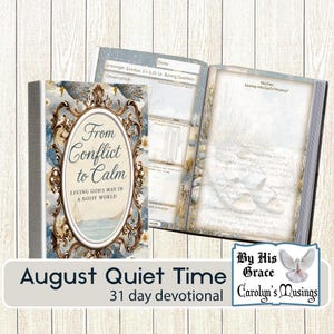 May include: A devotional book titled "From Conflict to Calm" with a floral and bird design. The book is open to show notes and a journal page. The text "August Quiet Time" and "31 day devotional" are also visible.
