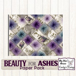 May include: A paper pack featuring a repeating pattern of diamond shapes in shades of purple, blue, and gray, with floral and bird illustrations. The text "BEAUTY FOR ASHES Paper Pack" is displayed at the bottom.