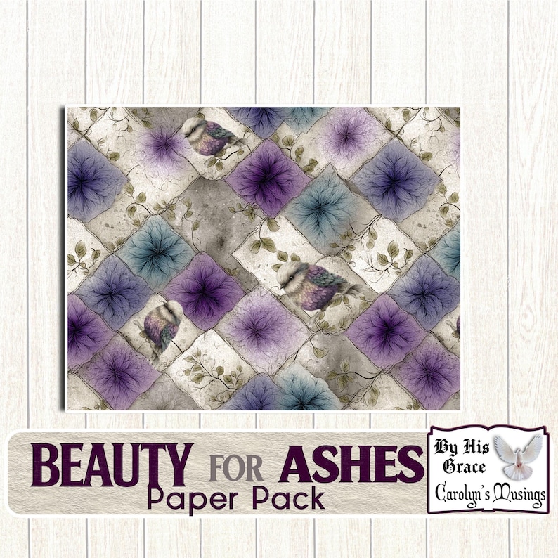 May include: A paper pack featuring a repeating pattern of diamond shapes in shades of purple, blue, and gray, with floral and bird illustrations. The text "BEAUTY FOR ASHES Paper Pack" is displayed at the bottom.