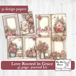 May include: A journal kit with 32 design papers. The pages feature floral illustrations with roses, frames, and decorative elements in pink, cream, and green. The text "Love Rooted in Grace" and "45 page- journal kit" are displayed on a maroon banner.