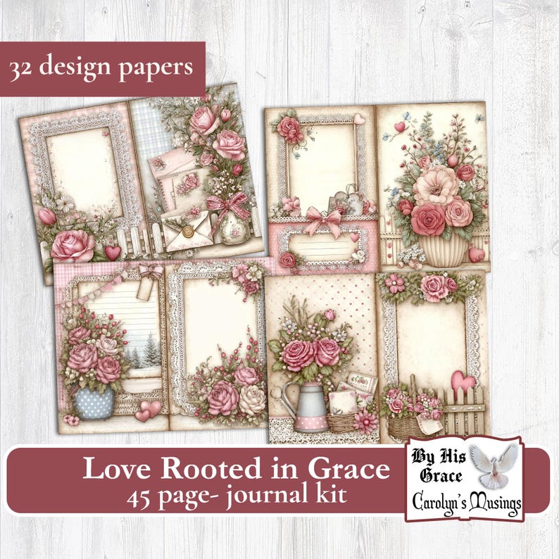 May include: A journal kit with 32 design papers. The pages feature floral illustrations with roses, frames, and decorative elements in pink, cream, and green. The text "Love Rooted in Grace" and "45 page- journal kit" are displayed on a maroon banner.