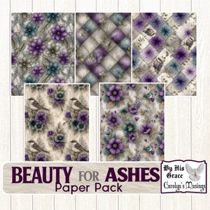 May include: A collection of patterned paper sheets featuring floral and bird designs in shades of purple, teal, and gray. The text "BEAUTY FOR ASHES Paper Pack" is displayed at the bottom. The designs include flowers, birds, and geometric patterns.