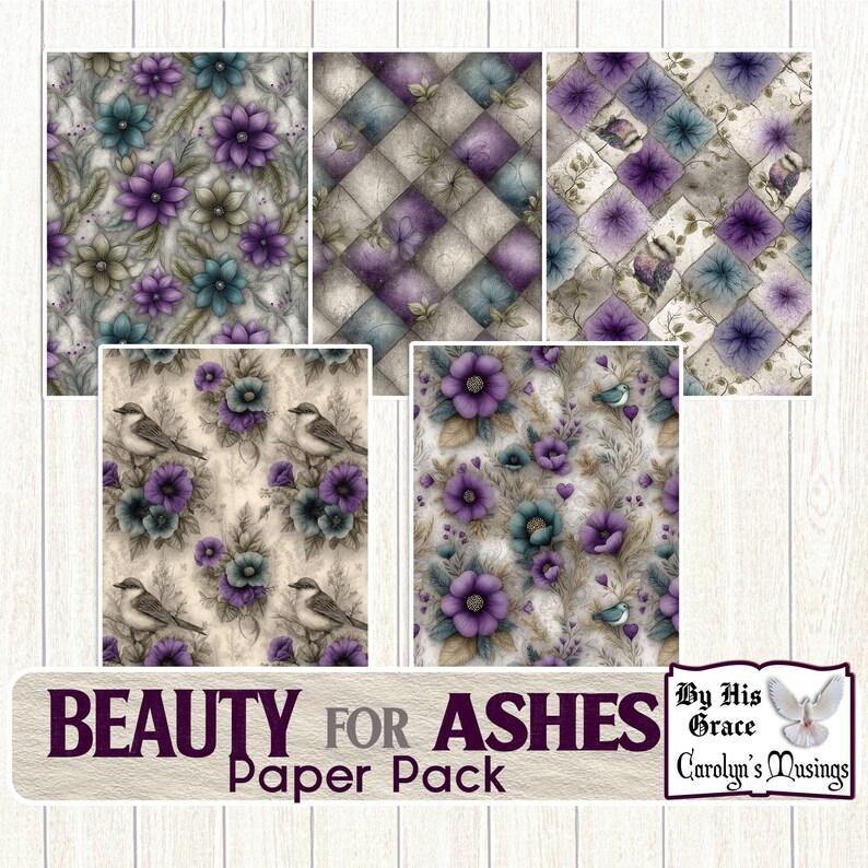 May include: A collection of patterned paper sheets featuring floral and bird designs in shades of purple, teal, and gray. The text "BEAUTY FOR ASHES Paper Pack" is displayed at the bottom. The designs include flowers, birds, and geometric patterns.