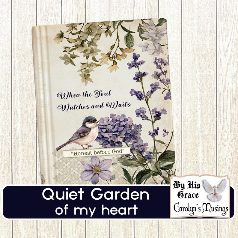 May include: A book cover with floral and bird illustrations. The cover features the text "When the Soul Watches and Waits" and "Honest before God." The title "Quiet Garden of my heart" is also displayed.