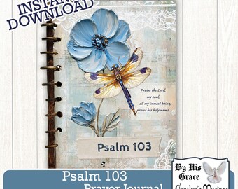 May include: A blue and white prayer journal with a dragonfly and flowers on the cover. The title is "Psalm 103 Prayer Journal" and the text "Praise the Lord, my soul; all my inmost being, praise his holy name." is printed on the cover. The journal is by "By His Grace Carolyn's Musings".