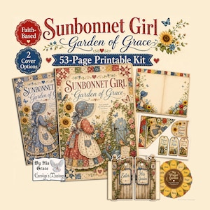 May include: A 53-page printable kit titled Sunbonnet Girl Garden of Grace featuring illustrations of a girl in a sunbonnet, sunflowers, butterflies, and garden gates. Includes cover options, decorative tags, and a circular prayer garden chart.