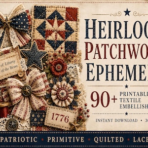 May include: A collage of patriotic-themed ephemera, including bows, stars, and fabric patches in red, white, and blue. The text reads "Heirloom Patchwork Ephemera" and "90+ Printable Textile Embellishments".