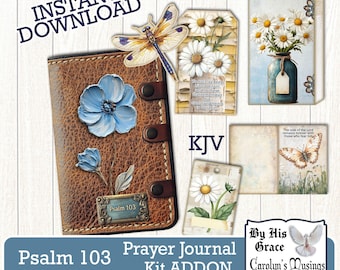 May include: A digital printable kit for a prayer journal with a brown leather cover, a dragonfly, daisies, and the text "Psalm 103 Prayer Journal Kit ADDON By His Grace Carolyn's Musings".