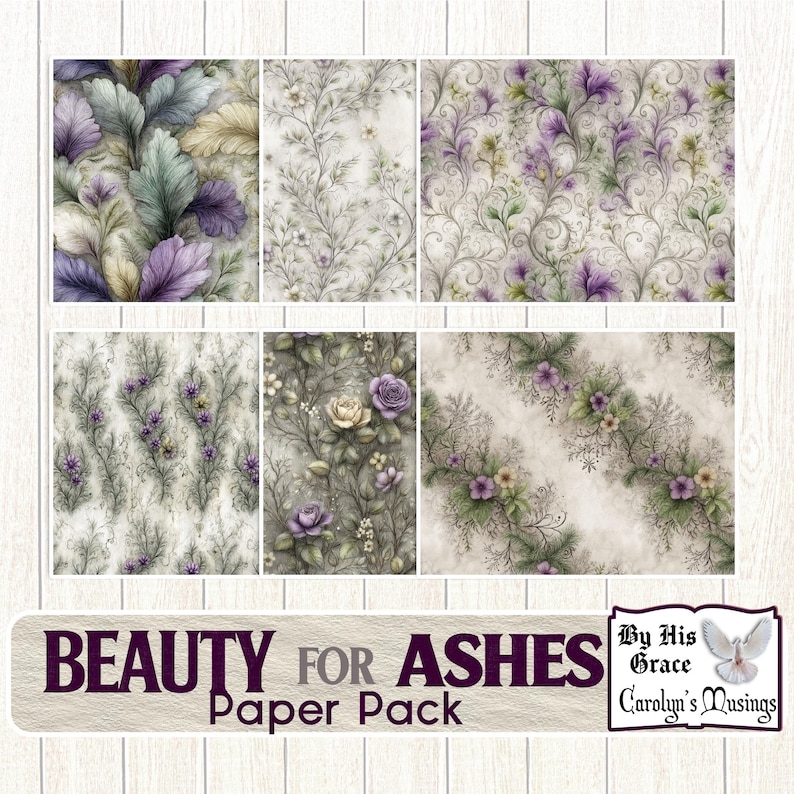 May include: A collection of patterned paper sheets featuring floral and botanical designs in shades of purple, green, and cream. The text "BEAUTY FOR ASHES Paper Pack" is displayed at the bottom. The designs include leaves, vines, and roses.