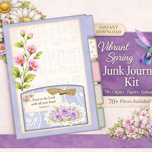 May include: A digital junk journal kit with a floral theme. The kit includes a light blue journal with pink flowers and the text "Trust in the Lord with all your heart." The kit also includes a hummingbird and the text "Vibrant Spring Junk Journal Kit."