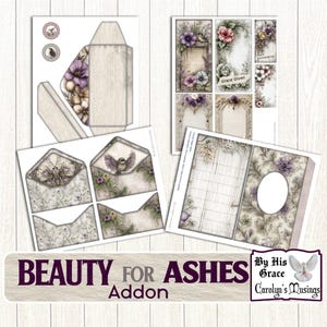 May include: A collection of printable paper ephemera with floral and bird designs. Includes envelopes, tags, and decorative elements in shades of purple, green, and cream. The text "BEAUTY FOR ASHES Addon" is visible.