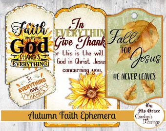 May include: Three printable gift tags with fall-themed designs. The first tag features a sunflower and the text "Faith in God Changes Everything". The second tag features a sunflower and the text "In Everything Give Thanks, for this is the will of God in Christ Jesus concerning you". The third tag features fall leaves and the text "Fall for Jesus, He Never Leaves".