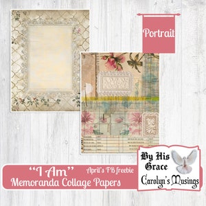 May include: Two digital collage papers featuring vintage floral patterns, lace, and grid designs. The papers are titled "I Am" Memoranda Collage Papers and "By His Grace" Carolyn's Musings. The papers are free to download from April's Facebook page.
