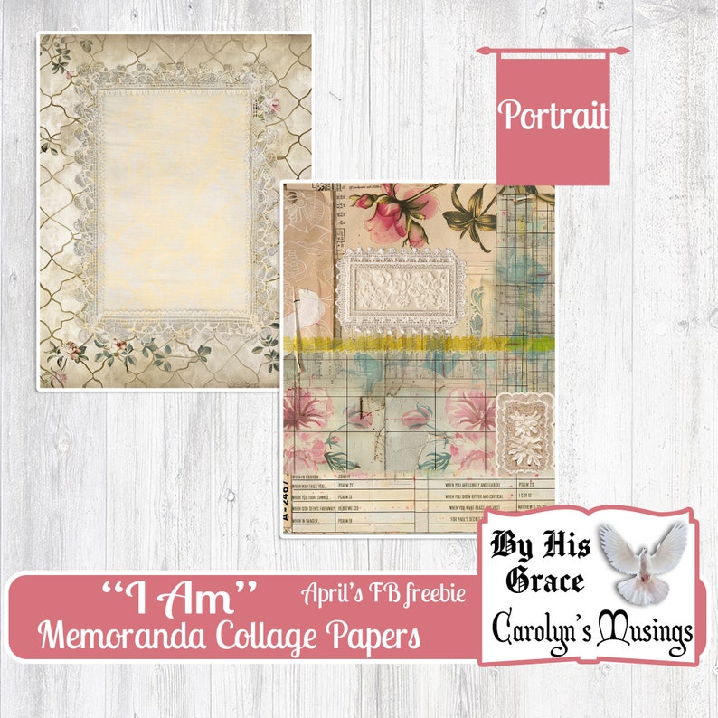 May include: Two digital collage papers featuring vintage floral patterns, lace, and grid designs. The papers are titled "I Am" Memoranda Collage Papers and "By His Grace" Carolyn's Musings. The papers are free to download from April's Facebook page.