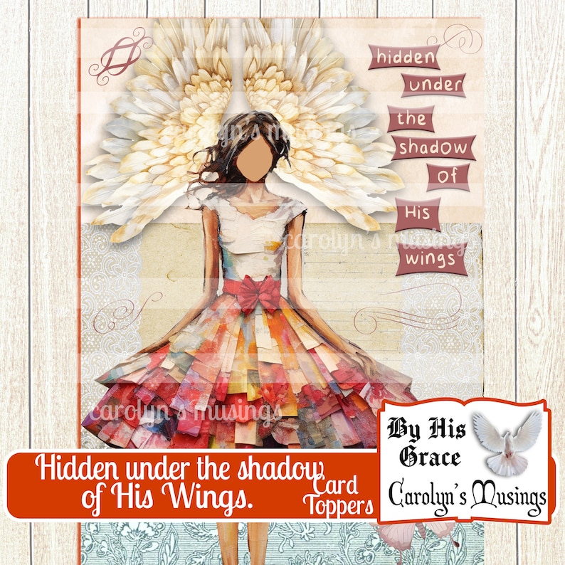 May include: A digital illustration of a woman with angel wings, standing under the words "Hidden under the shadow of His wings." The image is a card topper with the text "By His Grace Carolyn's Musings" at the bottom.