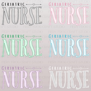 May include: Four different colour variations of a graphic design for a "Geriatric Nurse" t-shirt. The design features the words "Geriatric Nurse" in a stylised font with a small heart and arrow above the word "Nurse".