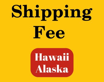 Shipping Fee for Alaska & Hawaii Orders