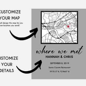May include: Customisable map print showing a black and white map with a red heart marker. The text "where we met" is displayed with the names Hannah & Chris, date, and location details. The text "Customize Your Map" and "Customize Your Details" are also included.