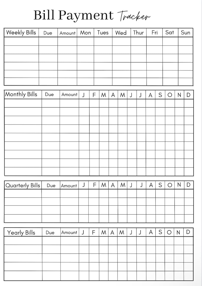 May include: A black and white printable bill payment tracker with sections for weekly, monthly, quarterly, and yearly bills. Each section has columns for due date, amount, and each month of the year.
