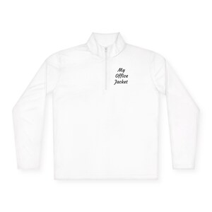 May include: A white long-sleeve quarter-zip jacket featuring a high collar and a centered zipper. The text "My Office Jacket" is printed in black, sans-serif lettering on the upper left chest area of the garment against the plain white fabric.