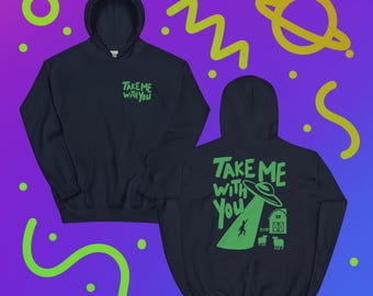 Take Me With You Hoodie, Alien Hoodie, Aesthetic Clothing, UFO Hoodie, UFO Abduction, Alien Abduction, Flying ufo, SciFi Fan, Fantasy Hoodie