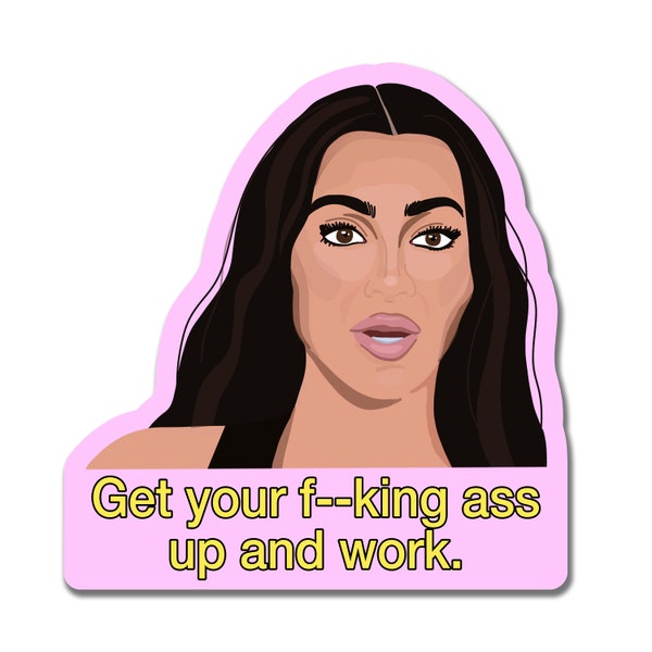 Kim Kardashian "Get Your Ass Up & Work" Sticker