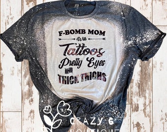 F-Bomb Mom Tee | tattoos | bleached tee | thick thighs | women’s | ladies | crew | gray | short sleeve