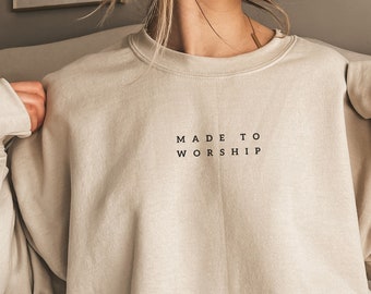 Made To Worship Sweater- Christian Sweatshirt- Religious Apparel- Simple Christian Crewneck- Faith Sweatshirt- Jesus Sweater- Minimal Gift