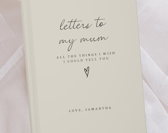 Letters to my Mum Custom Journal Loss of Mother Personalized Grief Notebook Mom Remembrance Gift Mother Sympathy Present Mum Memory Book