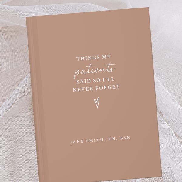 Things My Patients Said- Nurse Appreciation- Doctor Physicians Assistant Memory Journal- Custom Name Notebook- Personalized Graduation Gift