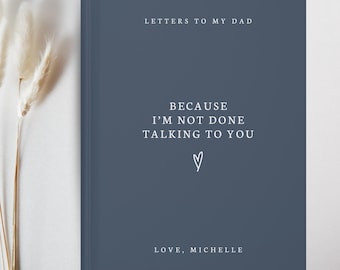 Letters to My Dad Custom Grief Journal, Personalized Loss of Father Gift, Memorial Keepsake Hardcover Notebook Gifts, Sympathy Present Book
