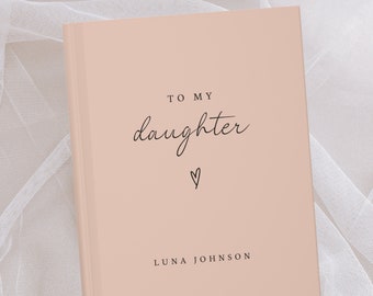 To My Daughter Notebook- Dear Daughter Journal- Personalized Name Journal- Custom Journal Gift- Letters to My Daughter- Memory Keepsake Note