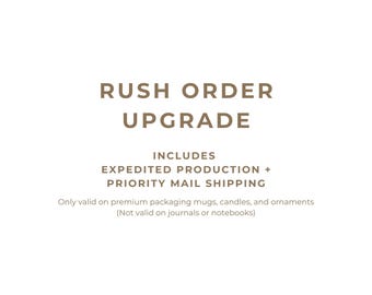 Rush Order Upgrade - Expedited Production and Priority Shipping
