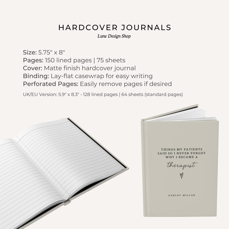 May include: Hardcover journal with lined pages. The journal is 5.75" x 8" and features a matte finish cover. The cover is light beige with the text "THINGS MY PATIENTS SAID SO I NEVER FORGET WHY I BECAME A therapist" and a heart symbol.